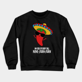 In Case Of Heat Call Nine Juan Juan Cute Mexican Chili Pun Crewneck Sweatshirt